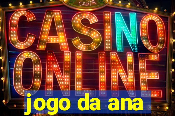 jogo da ana